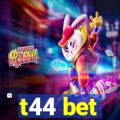 t44 bet